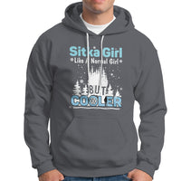 Sitka Girl Hoodie Like A Normal Girl But Cooler - Wonder Print Shop