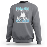Sitka Girl Sweatshirt Like A Normal Girl But Cooler - Wonder Print Shop