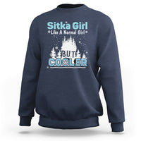 Sitka Girl Sweatshirt Like A Normal Girl But Cooler - Wonder Print Shop