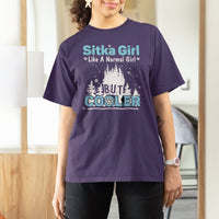 Sitka Girl T Shirt For Women Like A Normal Girl But Cooler - Wonder Print Shop