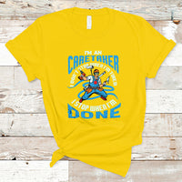 Caretaker T Shirt Don't Stop When Im Tired I Stop When Im Done - Wonder Print Shop
