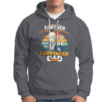 Any Man Can Be A Father But It Takes Someone Special To Be A Caretaker Dad Hoodie - Wonder Print Shop