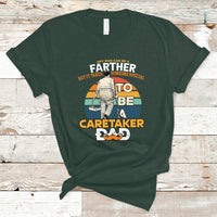 Any Man Can Be A Father But It Takes Someone Special To Be A Caretaker Dad T Shirt - Wonder Print Shop