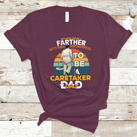 Any Man Can Be A Father But It Takes Someone Special To Be A Caretaker Dad T Shirt - Wonder Print Shop