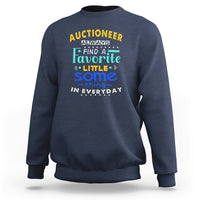 Auctioneer Sweatshirt Always Find A Favorite Little Some Thing In Everyday - Wonder Print Shop