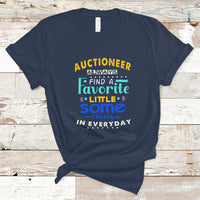 Auctioneer T Shirt Always Find A Favorite Little Some Thing In Everyday - Wonder Print Shop