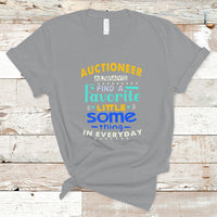 Auctioneer T Shirt Always Find A Favorite Little Some Thing In Everyday - Wonder Print Shop