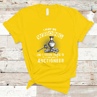 I May Be Wrong But I Highly Doubt It I Am An Auctioneer T Shirt - Wonder Print Shop