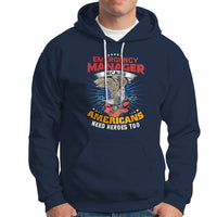 Emergency Manager Hoodie Because Americans Need Heroes Too - Wonder Print Shop