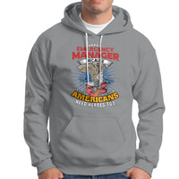 Emergency Manager Hoodie Because Americans Need Heroes Too - Wonder Print Shop