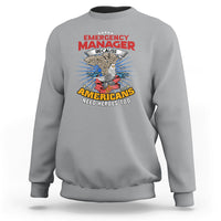 Emergency Manager Sweatshirt Because Americans Need Heroes Too - Wonder Print Shop