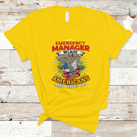 Emergency Manager T Shirt Because Americans Need Heroes Too - Wonder Print Shop