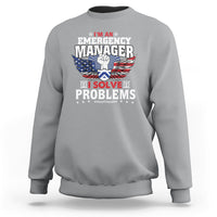 Emergency Manager Sweatshirt I Solve Problems - Wonder Print Shop