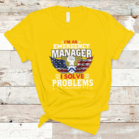 Emergency Manager T Shirt I Solve Problems - Wonder Print Shop
