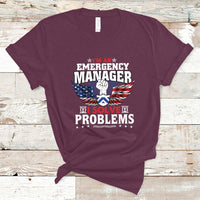 Emergency Manager T Shirt I Solve Problems - Wonder Print Shop