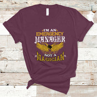 Emergency Manager T Shirt Not A Magician - Wonder Print Shop