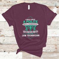 I Was Once A Polite Well-Mannered Young Man An Then I Become Law Technician T Shirt - Wonder Print Shop