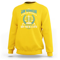 Law Technician Sweatshirt Dont Argue They Explain Why Youre Stupid - Wonder Print Shop
