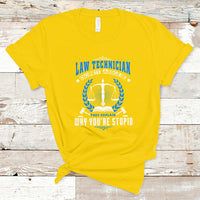 Law Technician T Shirt Dont Argue They Explain Why Youre Stupid - Wonder Print Shop