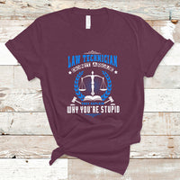 Law Technician T Shirt Dont Argue They Explain Why Youre Stupid - Wonder Print Shop