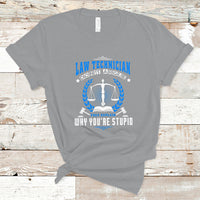 Law Technician T Shirt Dont Argue They Explain Why Youre Stupid - Wonder Print Shop