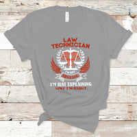 Law Technician T Shirt Im Not Arguing Im Just Explaining Why Im Right - Wonder Print Shop
