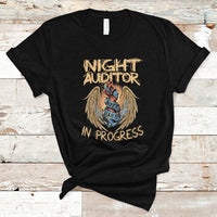 Night Auditor T Shirt Work Hard In Progress - Wonder Print Shop