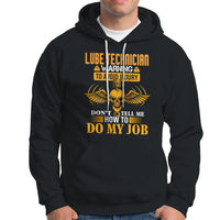 Lube Technician Hoodie Warning To Avoid Injury Dont Tell Me How To Do My Job - Wonder Print Shop