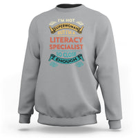 Literacy Specialist Sweatshirt Im Not Superwoman - Wonder Print Shop
