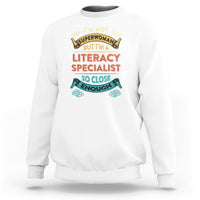 Literacy Specialist Sweatshirt Im Not Superwoman - Wonder Print Shop