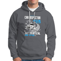 Car Inspector Hoodie Because Badass Miracle Worker Isnt An Official Job Title - Wonder Print Shop