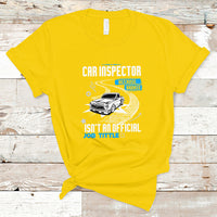 Car Inspector T Shirt Because Badass Miracle Worker Isnt An Official Job Title - Wonder Print Shop