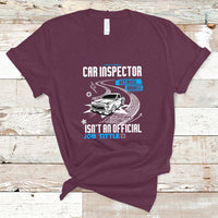 Car Inspector T Shirt Because Badass Miracle Worker Isnt An Official Job Title - Wonder Print Shop