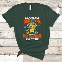 Program Director T Shirt Because Freakin Miracle Worker Isnt An Official Job Title - Wonder Print Shop