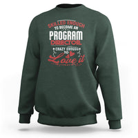 Dark forest green crewneck sweatshirt with colorful 'Program Director' front graphic