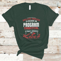 Skilled Enough To Be Come An Program Director T Shirt - Wonder Print Shop