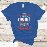 Skilled Enough To Be Come An Program Director T Shirt - Wonder Print Shop
