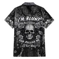 I'm Blunt Because God Rolled Me That Way Hawaiian Shirt - Wonder Print Shop