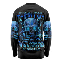 If You Are Shocked By What I Say Long Sleeve Shirt - Wonder Print Shop