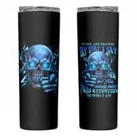 If You Are Shocked By What I Say Skinny Tumbler - Wonder Print Shop
