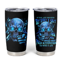 If You Are Shocked By What I Say Tumbler Cup - Wonder Print Shop