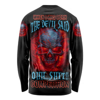 When I Was Born Fire Skull Long Sleeve Shirt - Wonder Print Shop