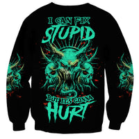 I Can Fix Stupid But It's Gonna Hurt Sweatshirt - Wonder Print Shop