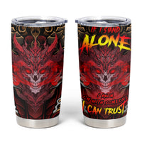 If I Stand Alone I Know I'm With Someone I Can Trust Tumbler Cup - Wonder Print Shop