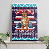 Don't Be A Normal Dog Dad Christmas Canvas Wall Art Funny Xmas Holiday Patterns - Wonder Print Shop