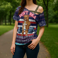 Don't Be A Normal Dog Dad Christmas Cross Shoulder Shirt Funny Xmas Holiday Patterns - Wonder Print Shop