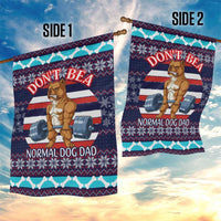 Don't Be A Normal Dog Dad Christmas Garden Flag Funny Xmas Holiday Patterns - Wonder Print Shop