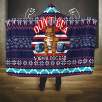 Don't Be A Normal Dog Dad Christmas Hooded Blanket Funny Xmas Holiday Patterns - Wonder Print Shop