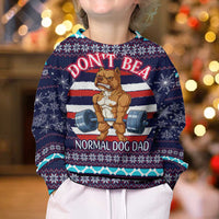 Don't Be A Normal Dog Dad Christmas Kid Ugly Christmas Sweater Funny Xmas Holiday Patterns - Wonder Print Shop