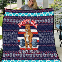 Don't Be A Normal Dog Dad Christmas Quilt Funny Xmas Holiday Patterns - Wonder Print Shop